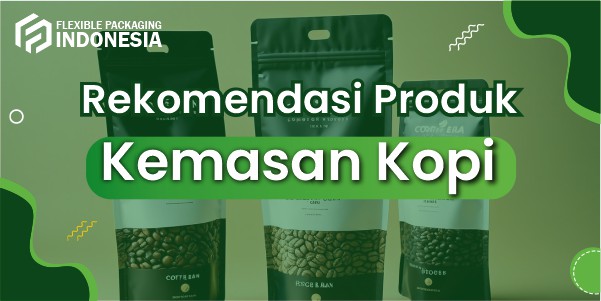 rekomendasi kemasan kopi