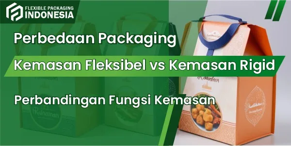 perbandingan-kemasan-fleksibel-dengan-kemasan-rigid
